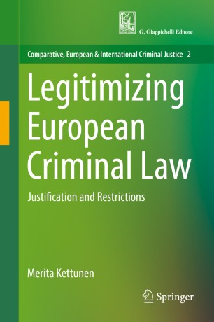 Legitimizing European Criminal :Law Justification and Restrictions
