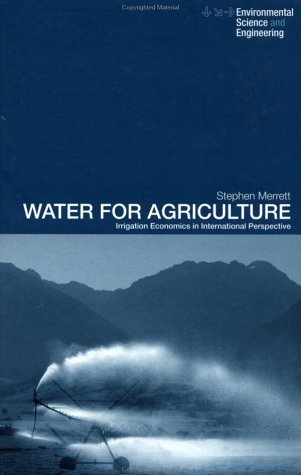 Water for Agriculture : Irrigation economics in international perspective