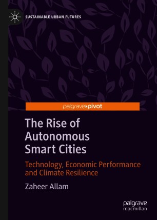 The Rise of Autonomous Smart Cities :Technology, Economic Performance and Climate Resilience
