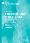 Shaping the Future of Small Islands : Roadmap for Sustainable Development
