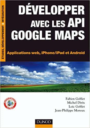 Développer avec les API Google Maps - Applications web, iPhone/iPad et Android