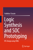 Logic Synthesis and SOC Prototyping : RTL Design using VHDL