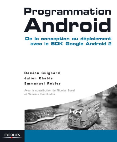 Programmation Android : De la conception au déploiement avec le SDK Google Android 2