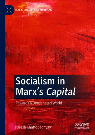 Socialism in Marx’s Capital :Towards a Dealienated World