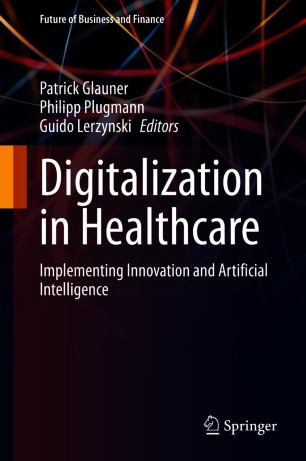 Digitalization in Healthcare : Implementing Innovation and Artificial Intelligence