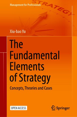 The Fundamental Elements of Strategy : Concepts, Theories and Cases