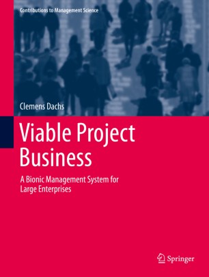 Viable Project Business : A Bionic Management System for Large Enterprises