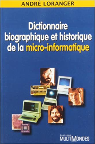 Dictionnaire biographique et historique de la micro-informatique