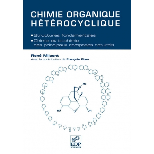 Chimie organique hétérocyclique: Structures fondamentales, chimie et biochimie des principaux composes naturels