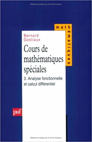 Cours de mathématiques spéciales. Tome 3 - Analyse fonctionnelle, calcul différentiel