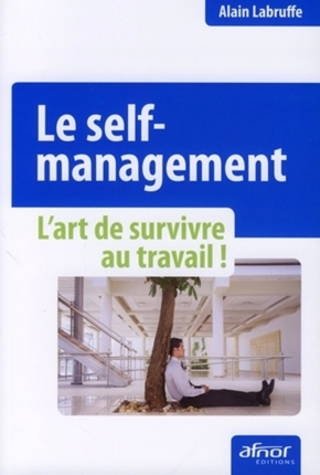 Le self management: L'art de survivre au travail !