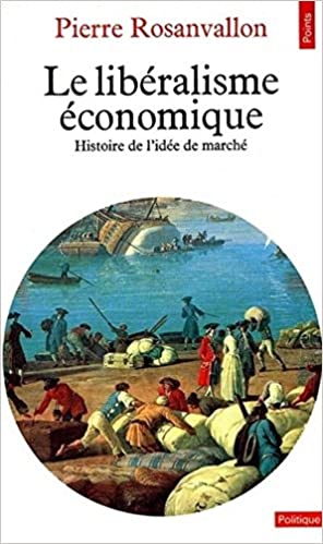 Le Libéralisme économique : Histoire de l'idée de marché