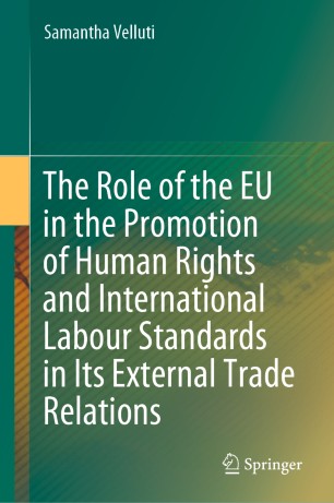 The Role of the EU in the Promotion of Human Rights and International Labour Standards in Its External Trade Relations