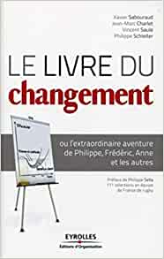 Le livre du changement : ou l'extraordinaire aventure de Philippe, Frédéric, Anne et les autres