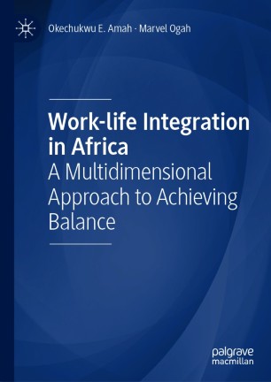 Work-life Integration in Africa : A Multidimensional Approach to Achieving Balance
