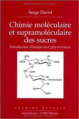 Chimie moléculaire et supramoléculaire des sucres: Introduction chimique aux glycosciences