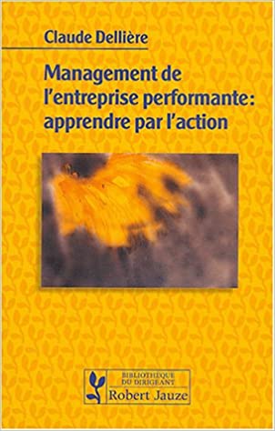 Management de l'entreprise performante : apprendre par l'action