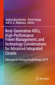 Next-Generation ADCs, High-Performance Power Management, and Technology Considerations for Advanced Integrated Circuits : Advances in Analog Circuit Design 2019
