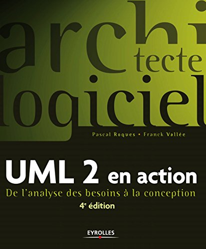 UML 2 en action: De l'analyse des besoins à la conception