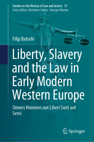 Liberty, Slavery and the Law in Early Modern Western Europe