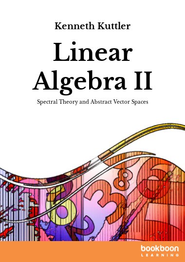Linear Algebra II : Spectral Theory and Abstract Vector Spaces