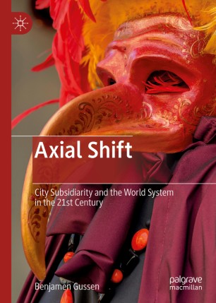 Axial Shift : City Subsidiarity and the World System in the 21st Century
