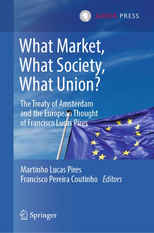 What Market, What Society, What Union? : The Treaty of Amsterdam and the European Thought of Francisco Lucas Pires