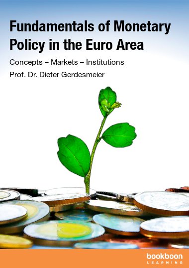 Fundamentals of Monetary Policy in the Euro Area :Concepts – Markets – Institutions