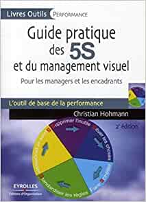 Guide pratique des 5S et du management visuel: Pour les managers et les encadrants