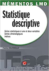 Statistique descriptive : Série statistique à une et deux variables, Séries chronologiques, Indices