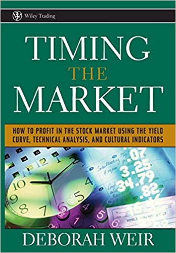 Timing the Market: How to Profit in the Stock Market Using the Yield Curve, Technical Analysis, and Cultural Indicators