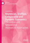Keynesian, Sraffian, Computable and Dynamic Economics :Theoretical and Simulational (Numerical) Approaches