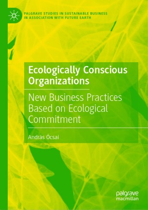 Ecologically Conscious Organizations : New Business Practices Based on Ecological Commitment