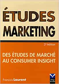 Etudes marketing: Des études de marché au consumer insight