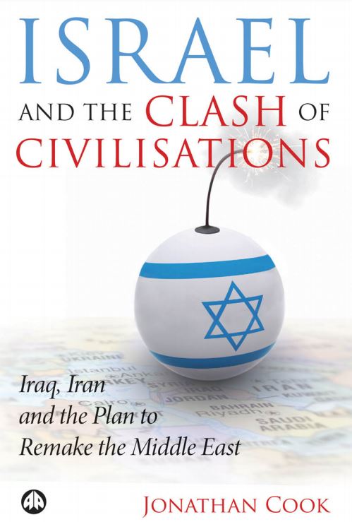 Israel and the Clash of Civilisations :Iraq, Iran and the Plan to Remake the Middle East