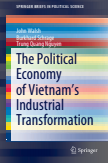 The Political Economy of Vietnam’s Industrial Transformation
