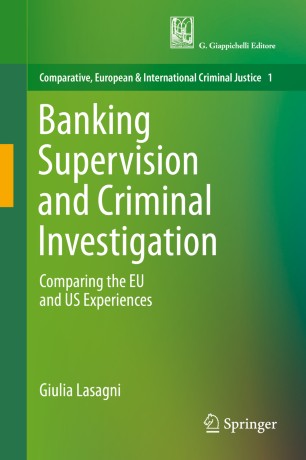 Banking Supervision and Criminal Investigation : Comparing the EU and US Experiences